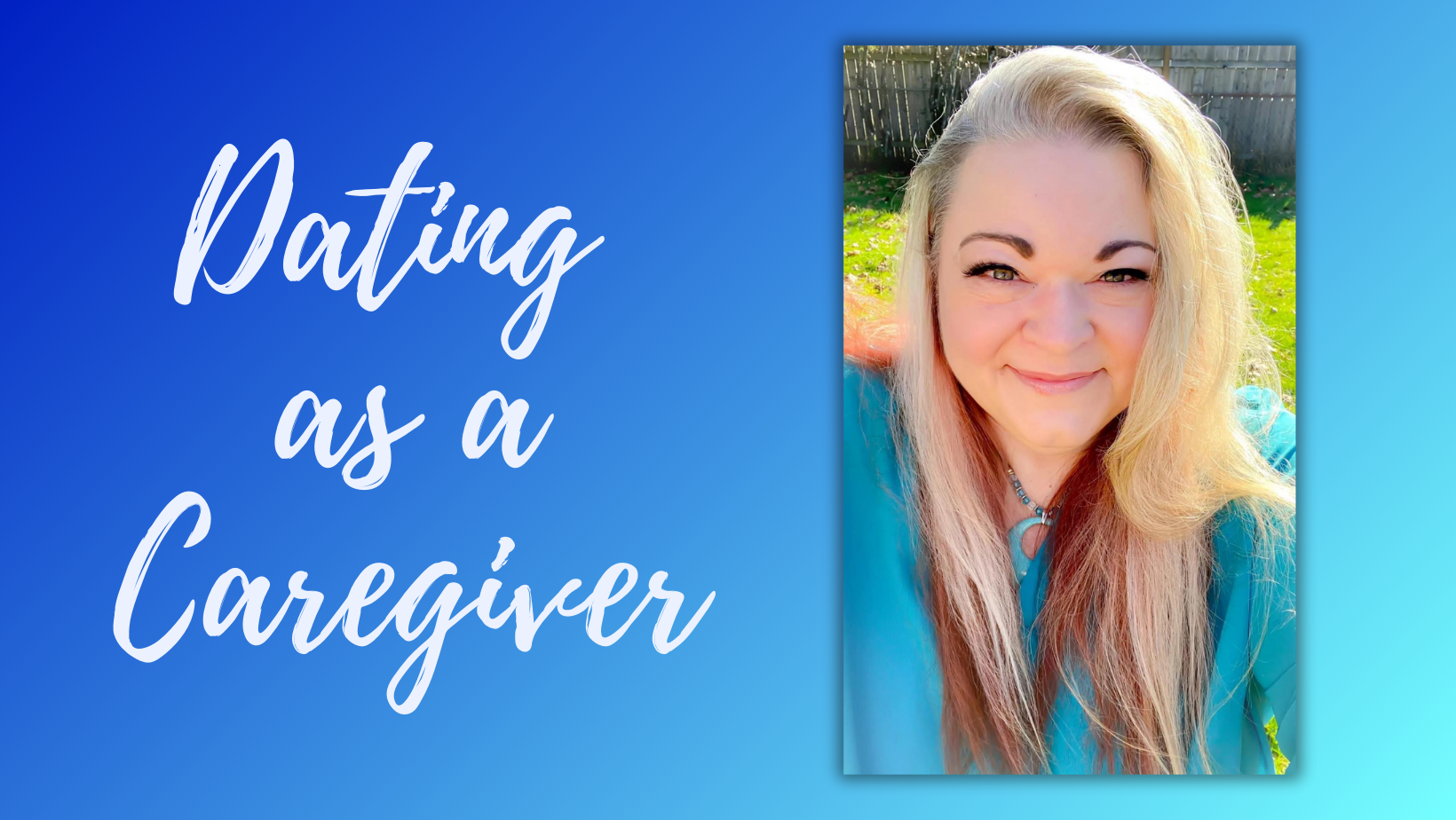 Dating as a Caregiver blog post image with picture of Christina Keys